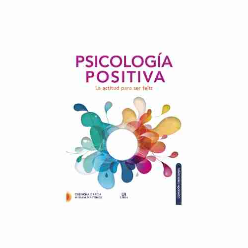 PSICOLOGIA POSITIVA. LA ACTITUD PARA SER FE LIZ 9788466241342