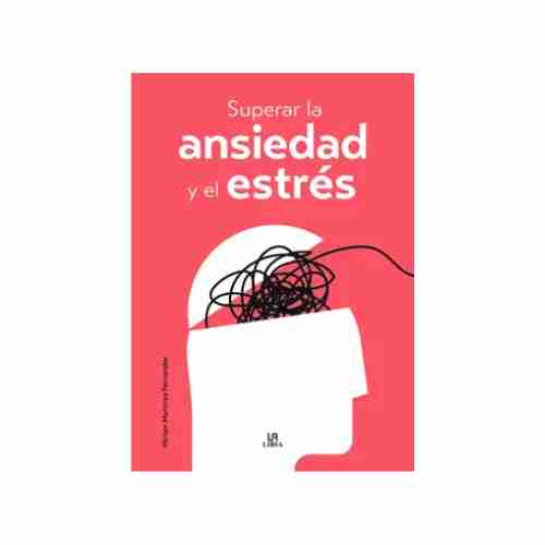 SUPERA LA ANSIEDAD Y EL ESTRES 9788466244305