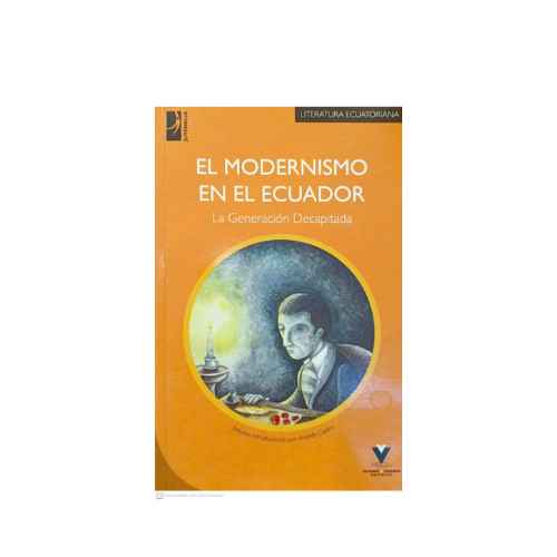 EL MODERNISMO EN EL ECUADOR. LA GENERACION DECAPITADA 9789978480182