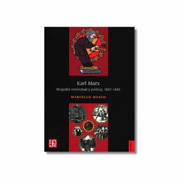 KARL MARX. BIOGRAFIA INTELECTUAL Y POLITICA, 1857-1883 9786071686794