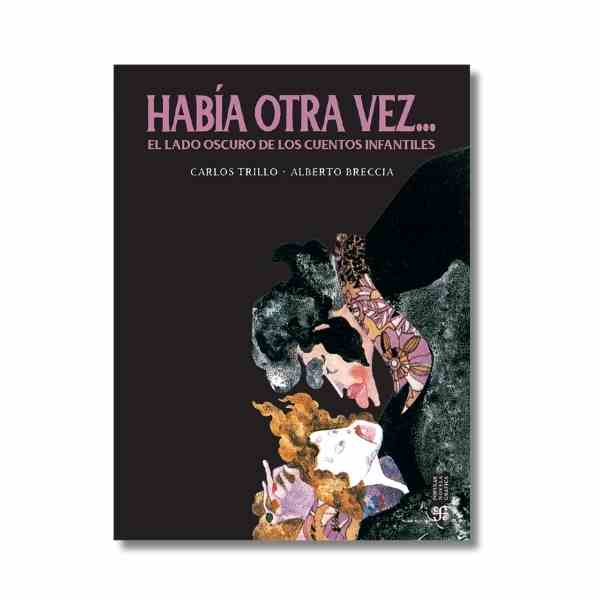 HABIA OTRA VEZ....EL LADO OSCURO DE LOS CUENTOS INFANTILES 9786071684707