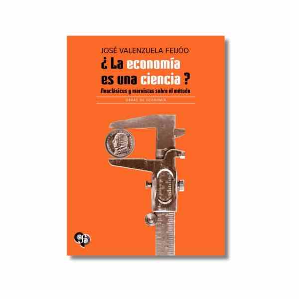 LA ECONOMIA ES UNA CIENCIA? NEOCLASICOS Y MARXISTAS SOBRE EL METODO 9786071687555