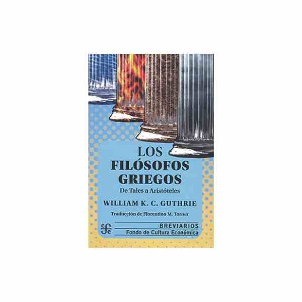 LOS FILOSOFOS GRIEGOS: DE TALES A ARISTOTELES 9786071689139