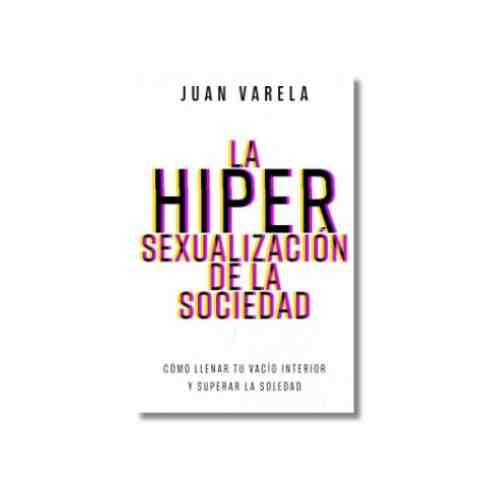 LA HIPERSEXUALIZACION DE LA SOCIEDAD 9798887694818